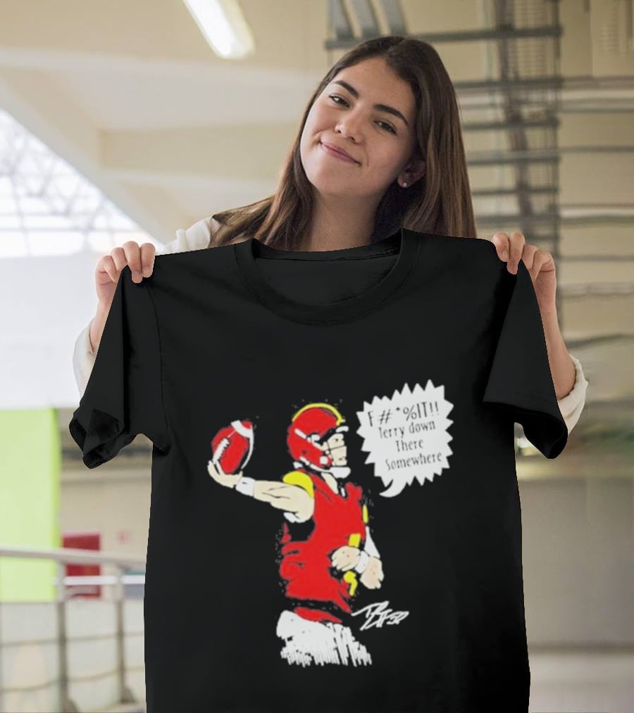 F It Terry Down There Somewhere Football Quarterback Sketch T-Shirt