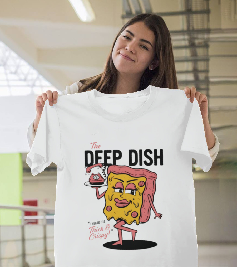 The Deep Dish Pizza Slice Character Phone Call Thick And Crispy I Heard It's T-Shirt