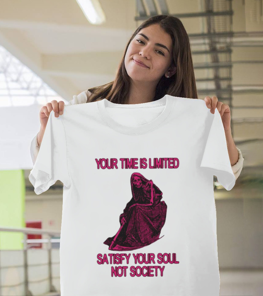 Your Time Is Limited Satisfy Your Soul Not Society Grim Reaper T-Shirt