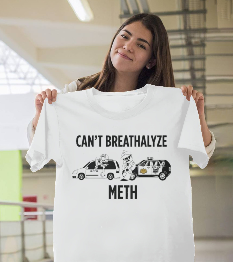 Can't Breathalyze Meth Police Car Cartoon Cop T-Shirt