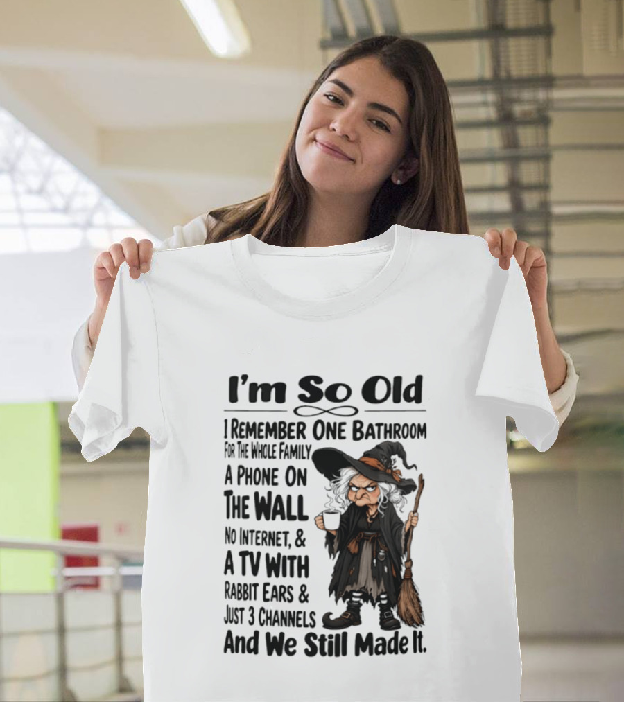 I'm So Old Witch Nostalgia One Bathroom Phone On Wall Rabbit Ears TV T-Shirt