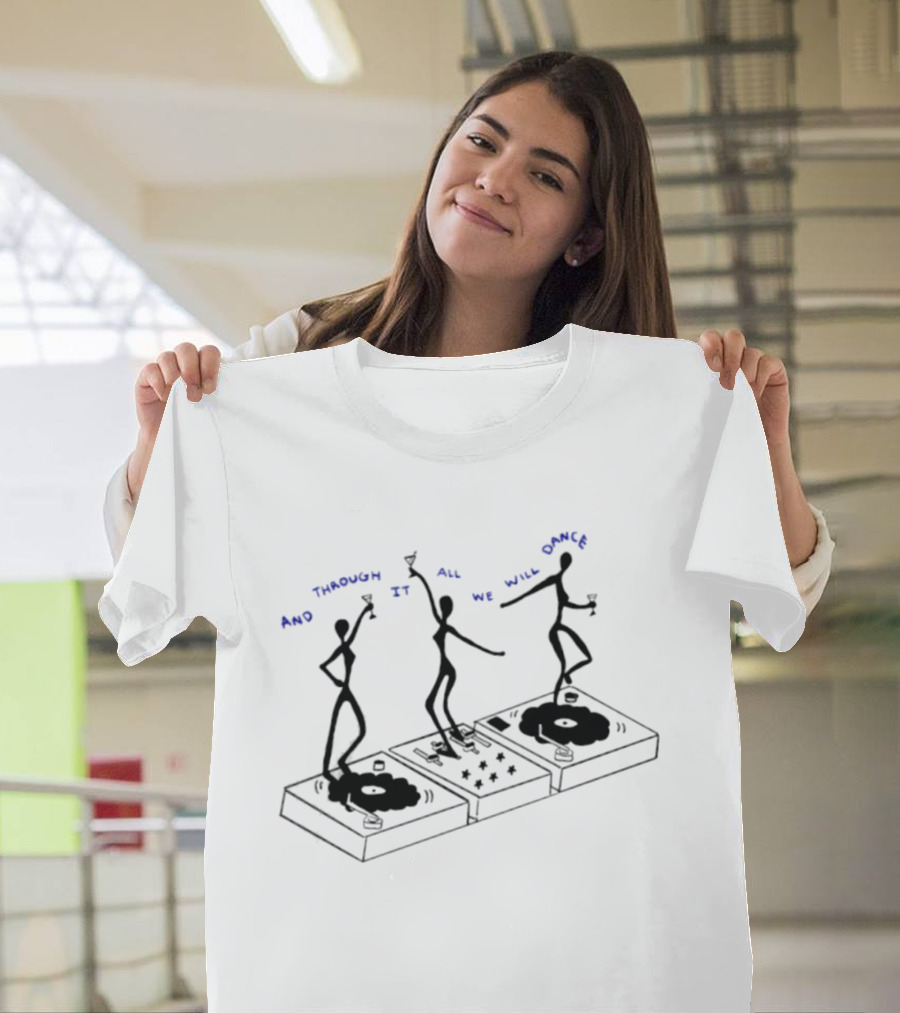 And Through It All We Will Dance Turntable Celebration T-Shirt