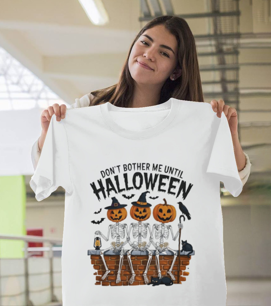 Don't Bother Me Until Halloween Pumpkin Skeletons 2026 T-Shirt