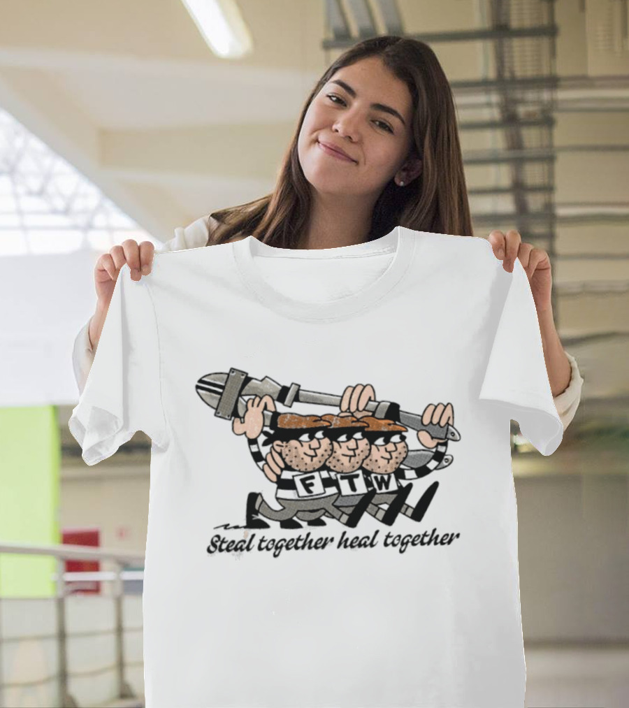 FTW Steal Together Heal Together Thieves Cartoon T-Shirt
