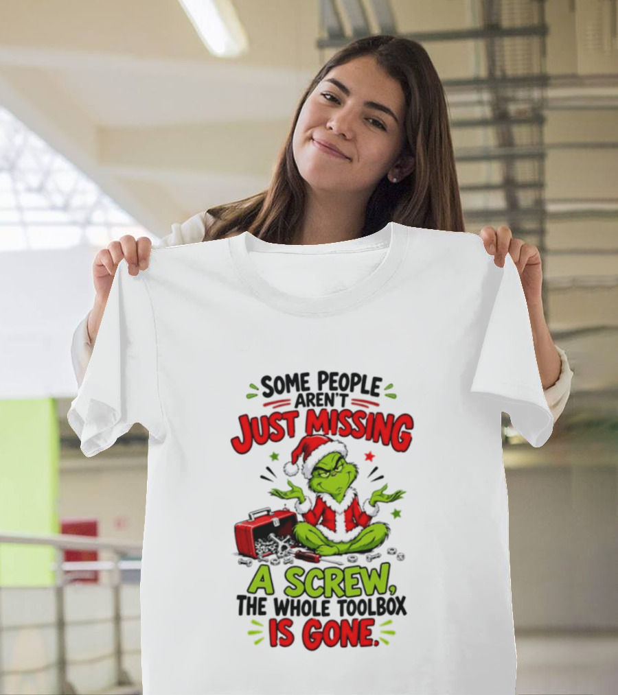 Grinch Christmas 2026 Some People Aren't Just Missing A Screw The Whole Toolbox Is Gone T-Shirt