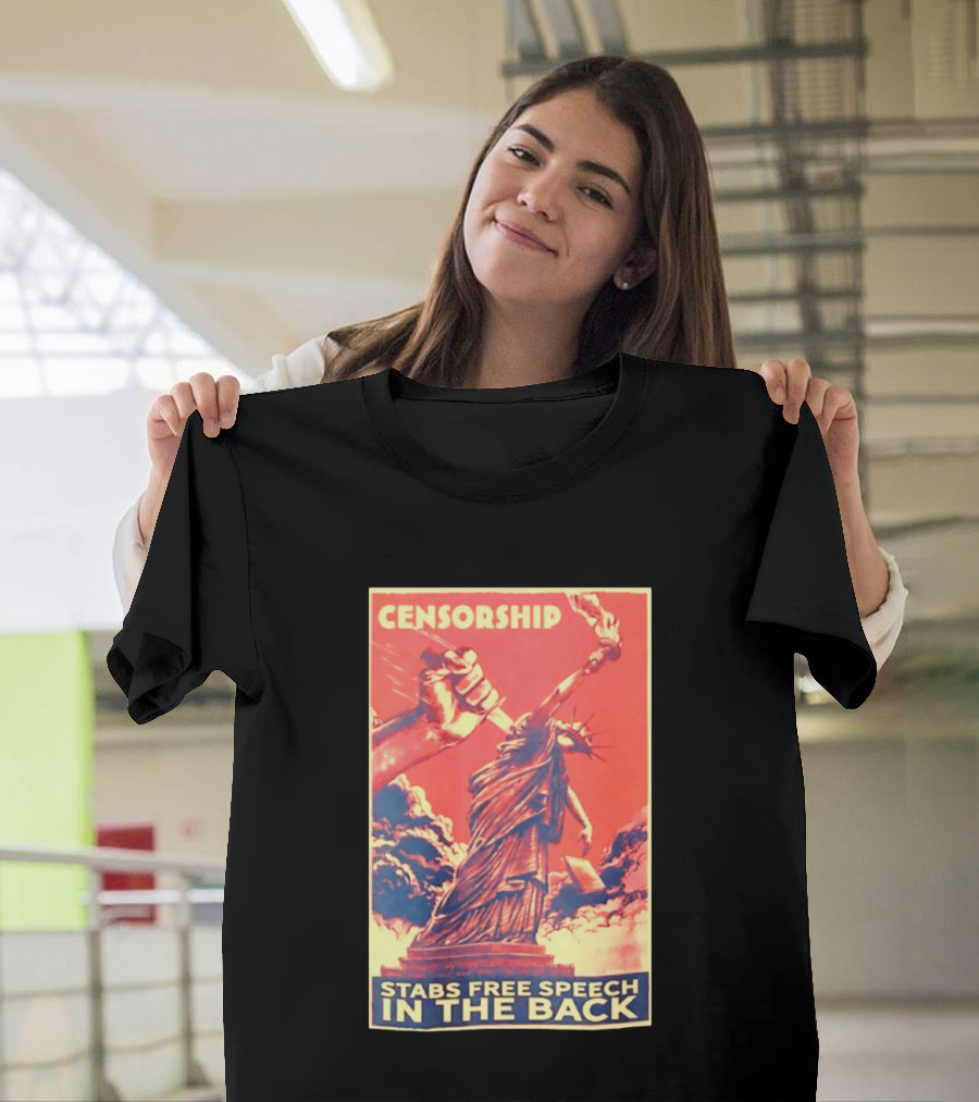 Censorship Stabs Free Speech In The Back Statue Of Liberty T-Shirt