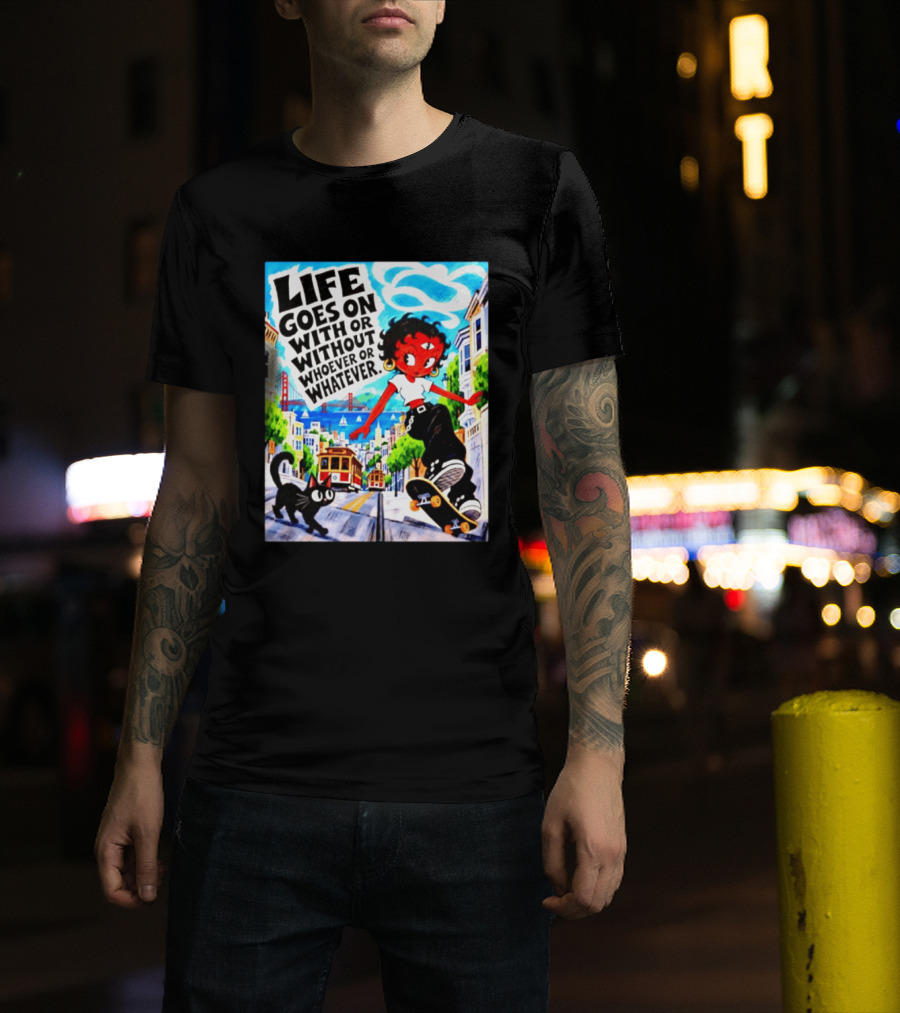 Life Goes On With Or Without Whoever Or Whatever Skater Girl Cat Cityscape Scene T-Shirt