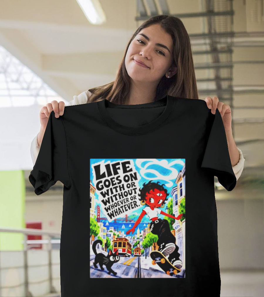 Life Goes On With Or Without Whoever Or Whatever Skater Girl Cat Cityscape Scene T-Shirt