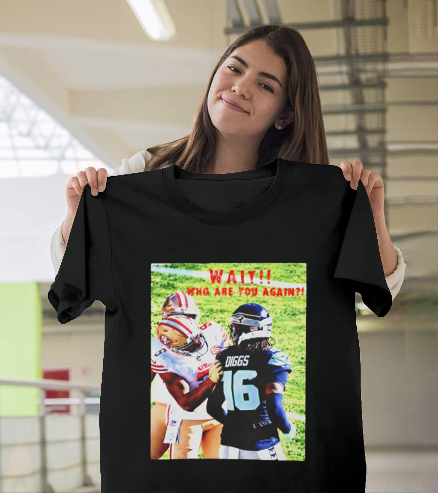 Wait Who Are You Again Mike Evans 49ers And Diggs NFL Football Face Off T-Shirt