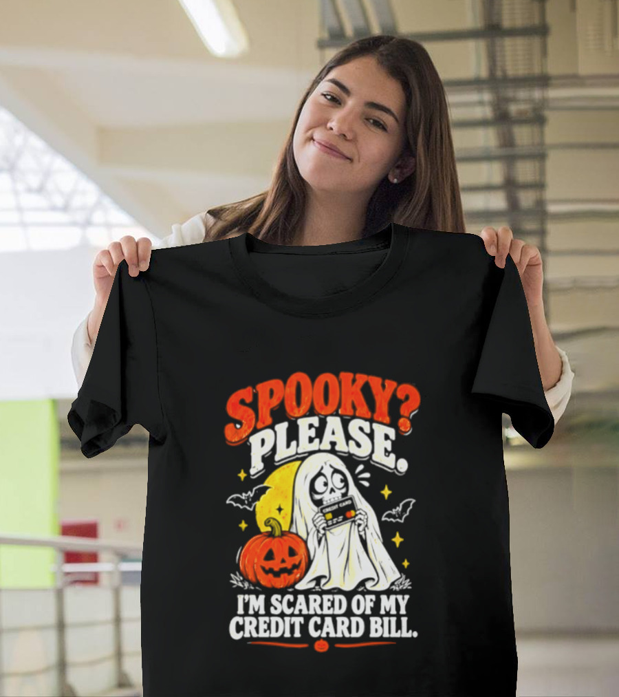 Spooky Please I'm Scared Of My Credit Card Bill Halloween 2026 T-Shirt