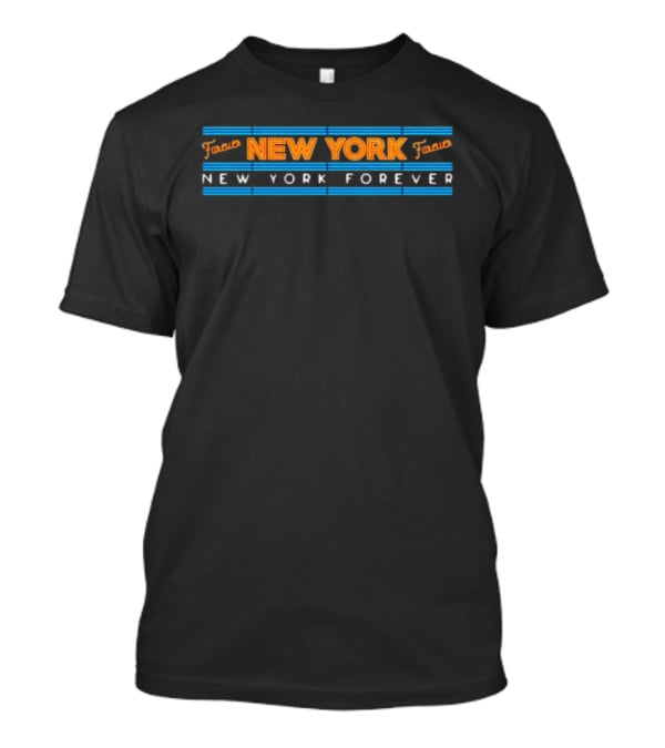 New York Forever Knicks Basketball Fan T-Shirt