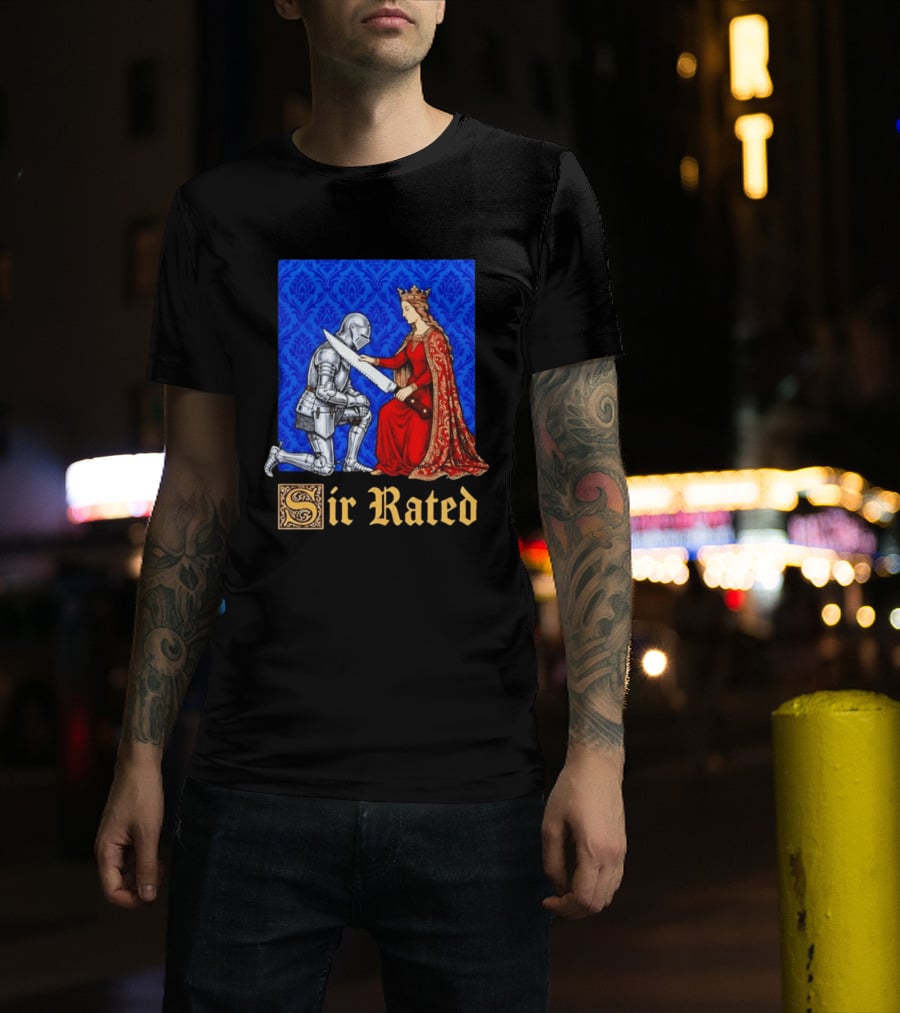 Sir Rated Knight Queen Sword Pun Medieval Nobility Ceremony T-Shirt