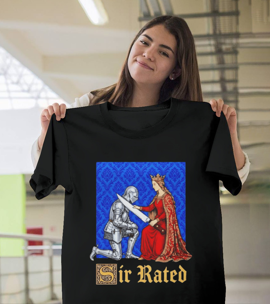 Sir Rated Knight Queen Sword Pun Medieval Nobility Ceremony T-Shirt