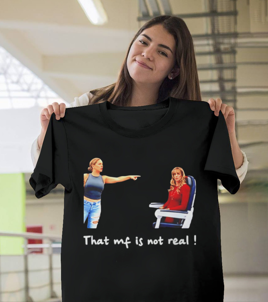 Susan Dell That MF Is Not Real Airplane Meme T-Shirt