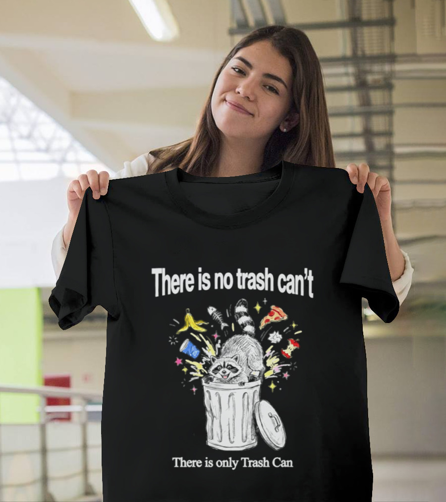 There Is No Trash Can't There Is Only Trash Can Raccoon Pizza Banana Raccoon T-Shirt