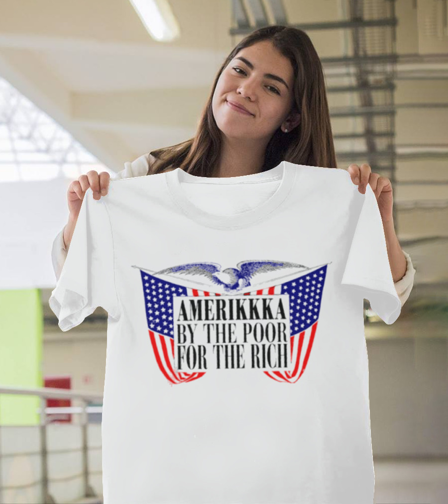 Amerikkka By The Poor For The Rich Flag Blue Red Stars Stripes T-Shirt