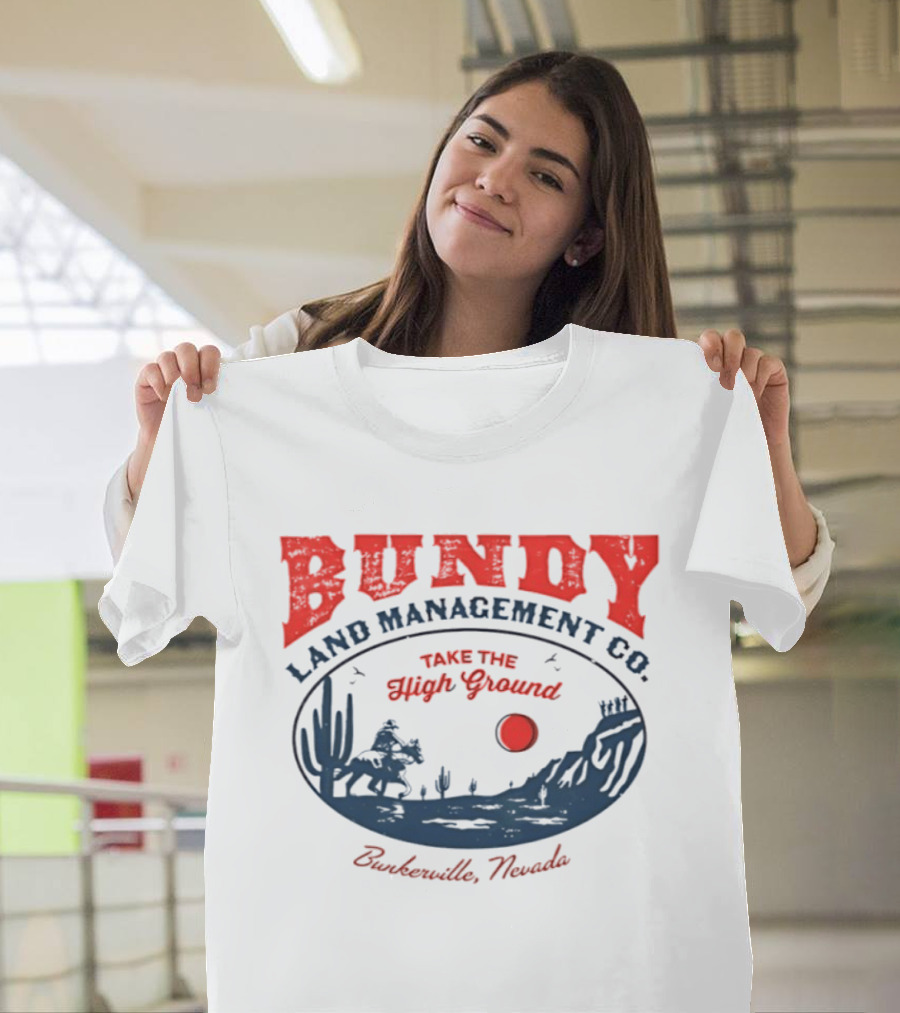 Bundy Land Management Co Take The High Ground Bunkerville Nevada Desert Scene Rancher Cactus Sun T-Shirt