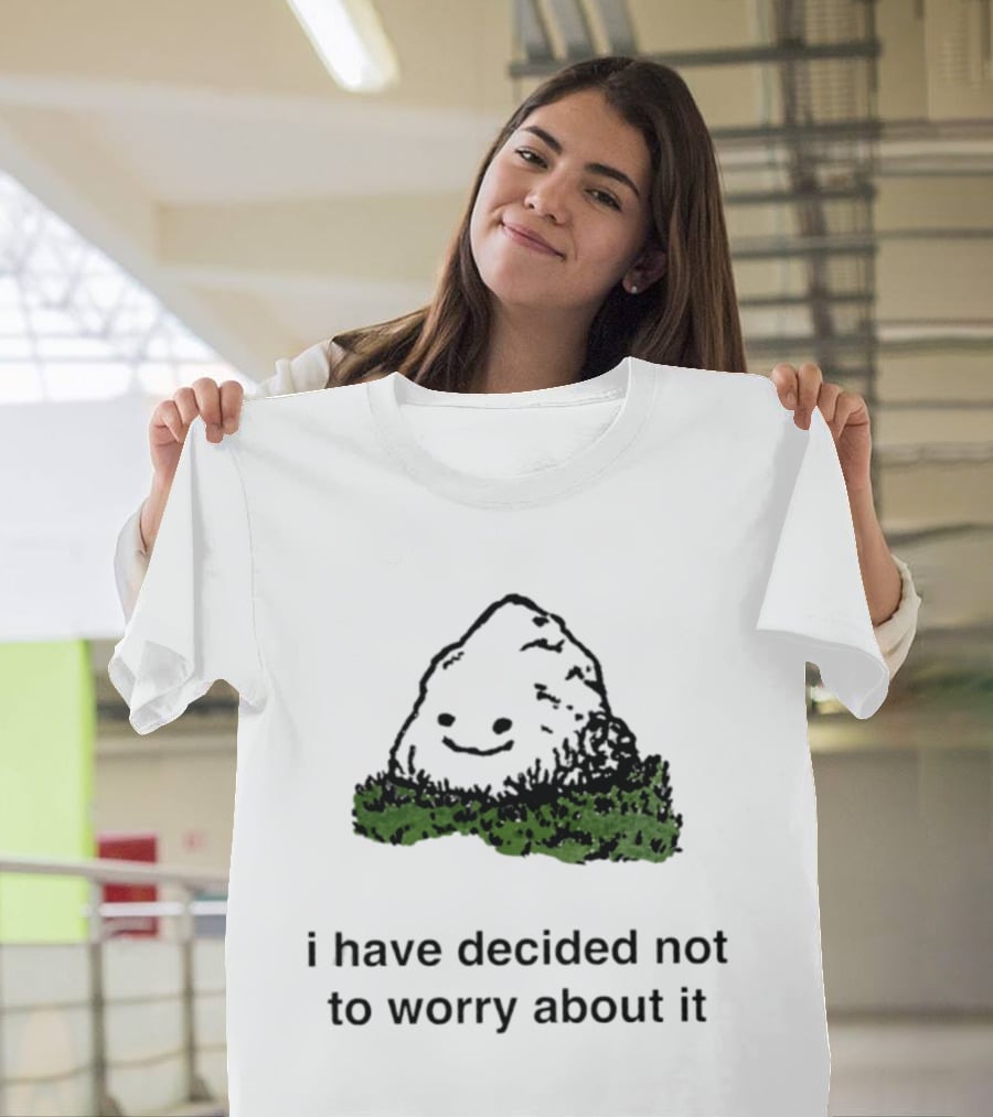 I Have Decided Not To Worry About It Rock Smiley Face In Bushes T-Shirt
