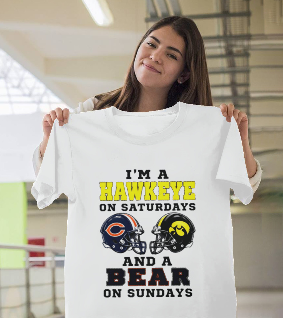 I'm A Hawkeye On Saturdays And A Bear On Sundays Football Helmet T-Shirt