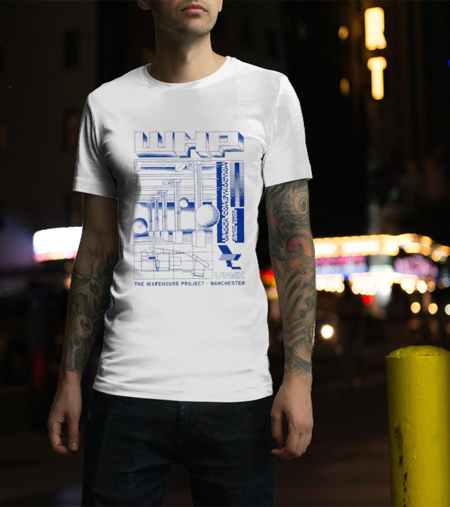 WHP Under Construction Since 2006 The Warehouse Project Manchester UN IK T-Shirt