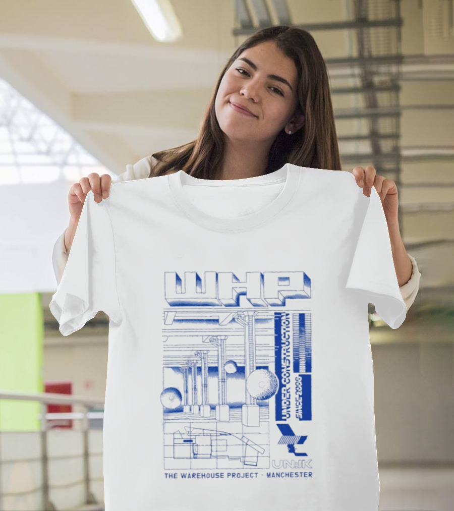 WHP Under Construction Since 2006 The Warehouse Project Manchester UN IK T-Shirt