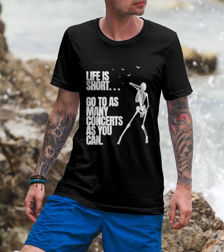 Life Is Short Go To As Many Concerts As You Can Skeleton With Birds T-Shirt