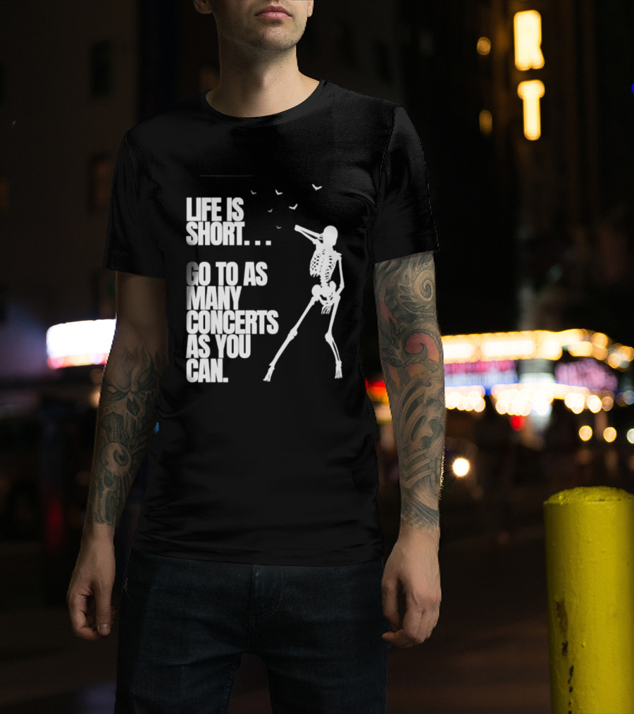Life Is Short Go To As Many Concerts As You Can Skeleton With Birds T-Shirt