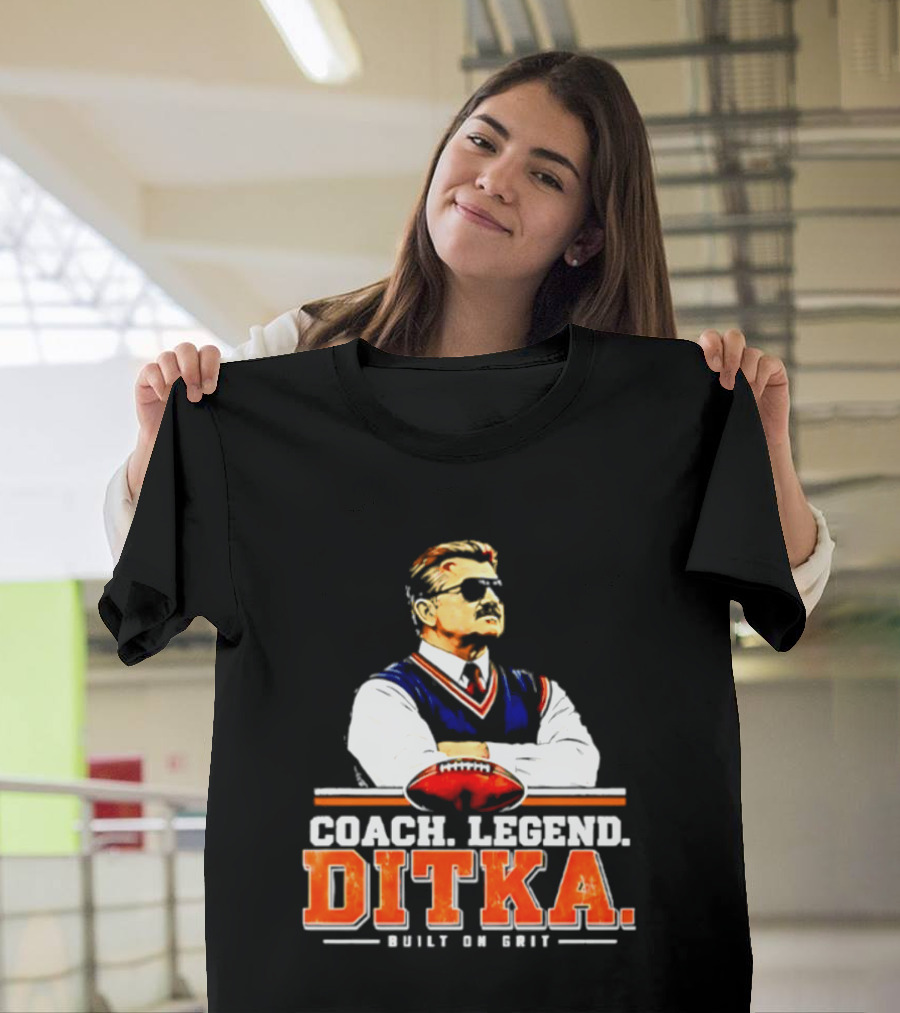 Mike Ditka Coach Legend Built On Grit T-Shirt