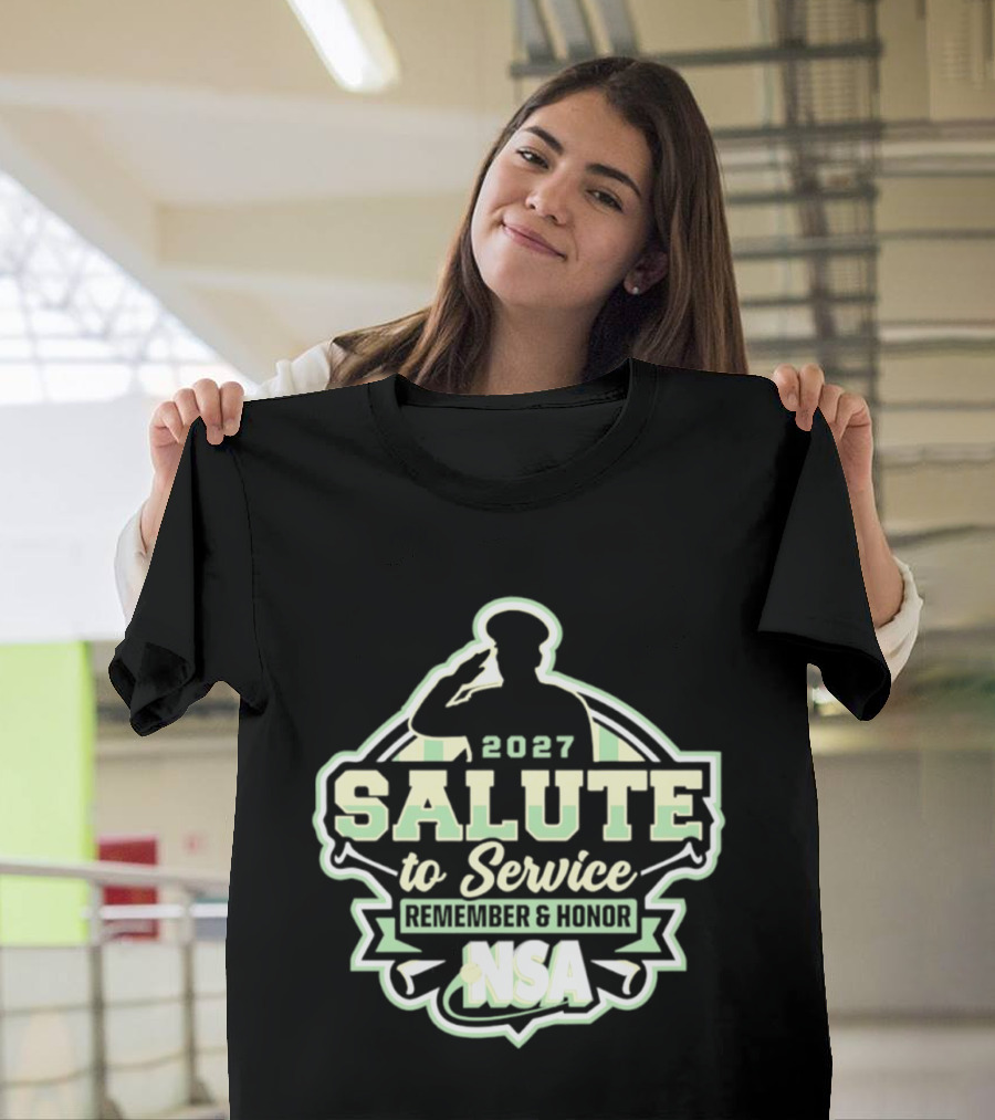 2027 Salute To Service Remember And Honor NSA T-Shirt