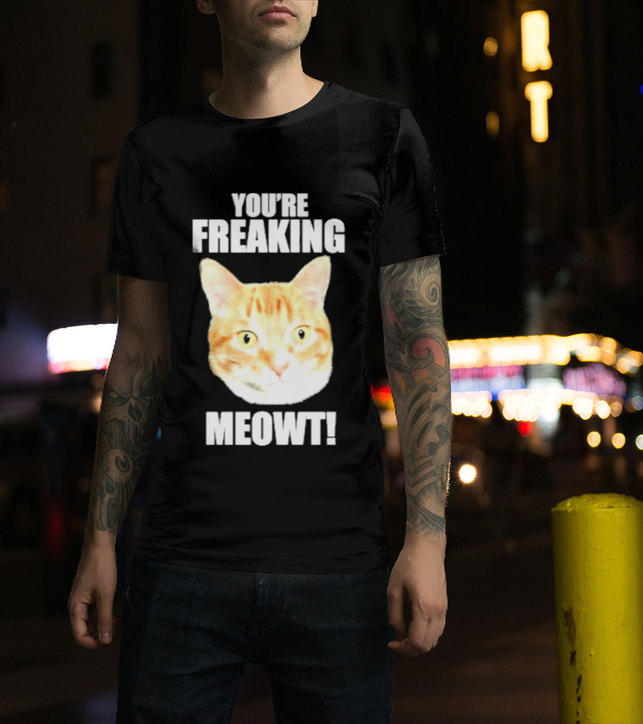 You're Freaking Meowt Orange Cat Face Comic Phrase T-Shirt