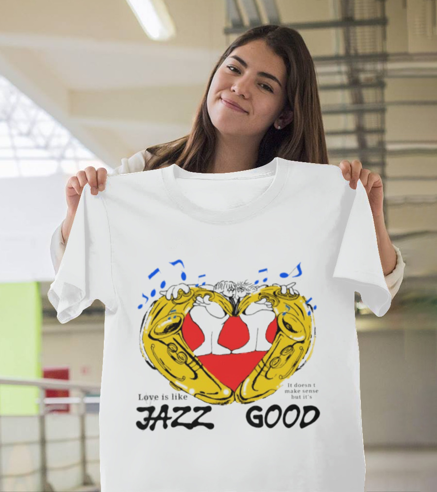 Love Is Like Jazz It Doesn't Make Sense But It's Good Saxophone Heart Music Notes T-Shirt