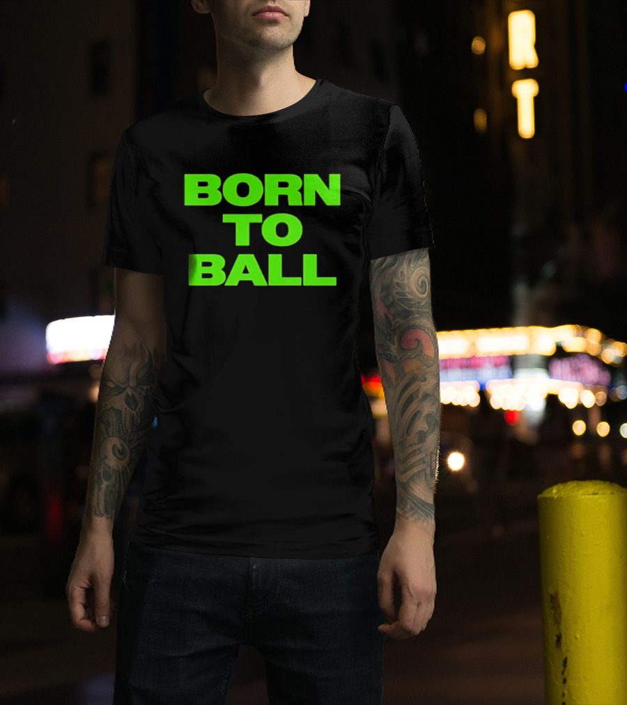 Born To Ball Basketball Baller Sports Bright Green T-Shirt