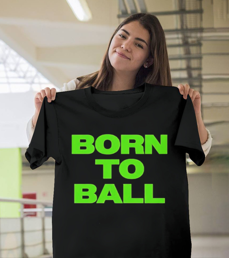 Born To Ball Basketball Baller Sports Bright Green T-Shirt