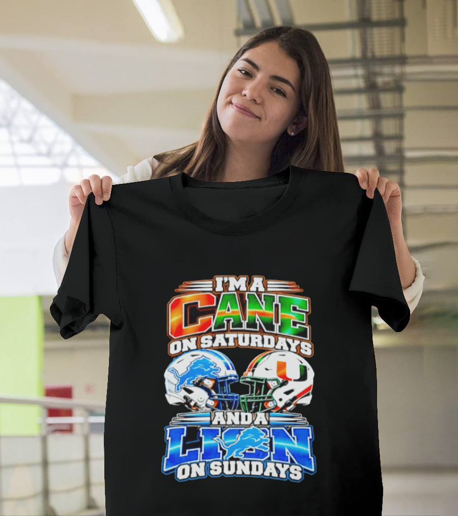 I'm A Cane On Saturdays And A Lion On Sundays Miami Hurricanes Detroit Lions 2026 T-Shirt