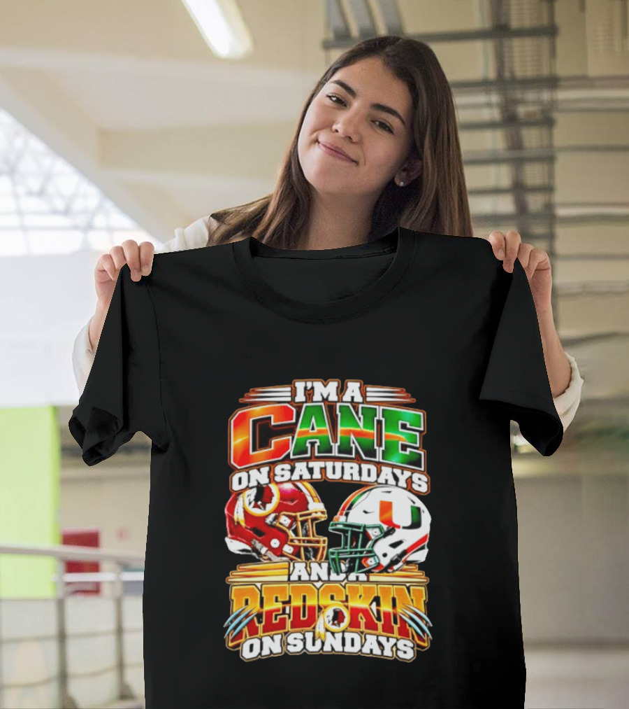 I'm A Cane On Saturdays And A Redskin On Sundays Football Fan 2026 T-Shirt