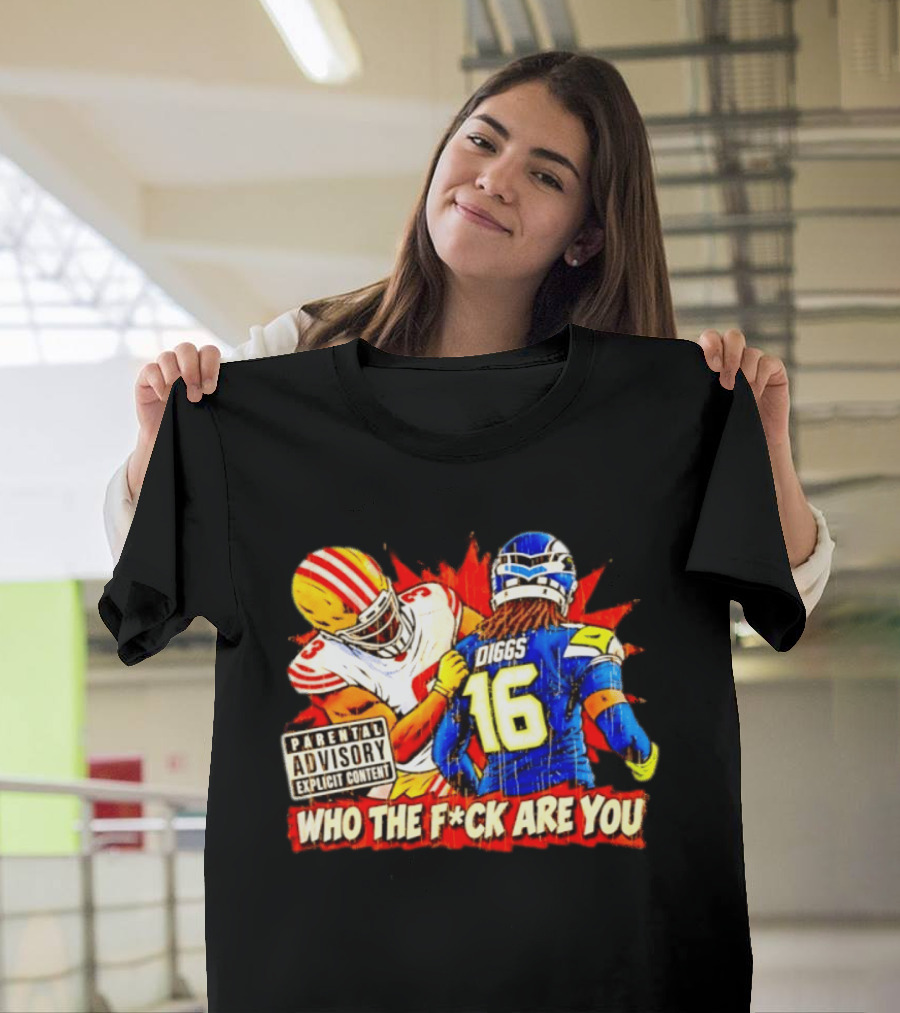 Mike Evans 49ers Vs Trevon Diggs Seahawks Who The F*ck Are You Parental Advisory Explicit Content T-Shirt