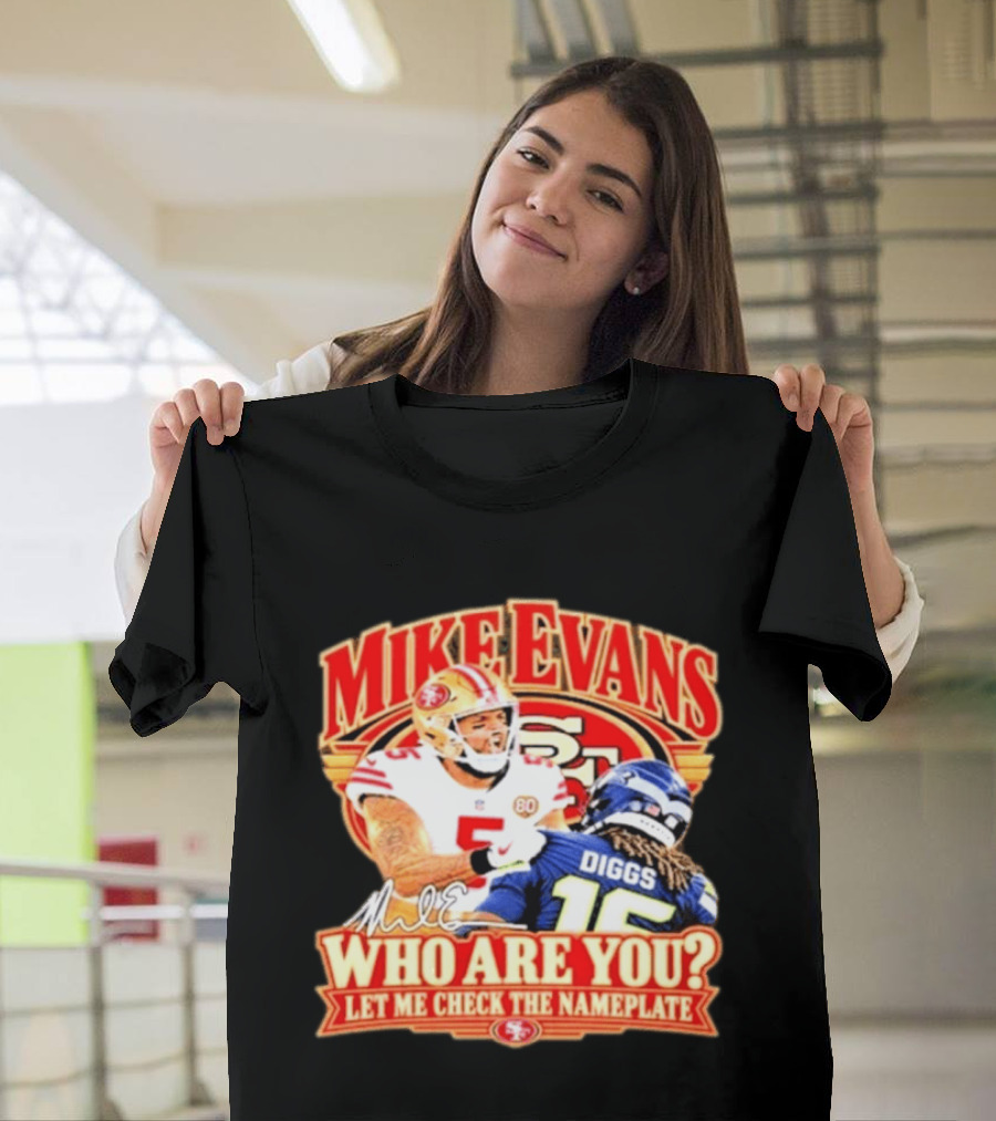 Mike Evans 49ers Seahawks Who Are You Meme Let Me Check The Nameplate T-Shirt