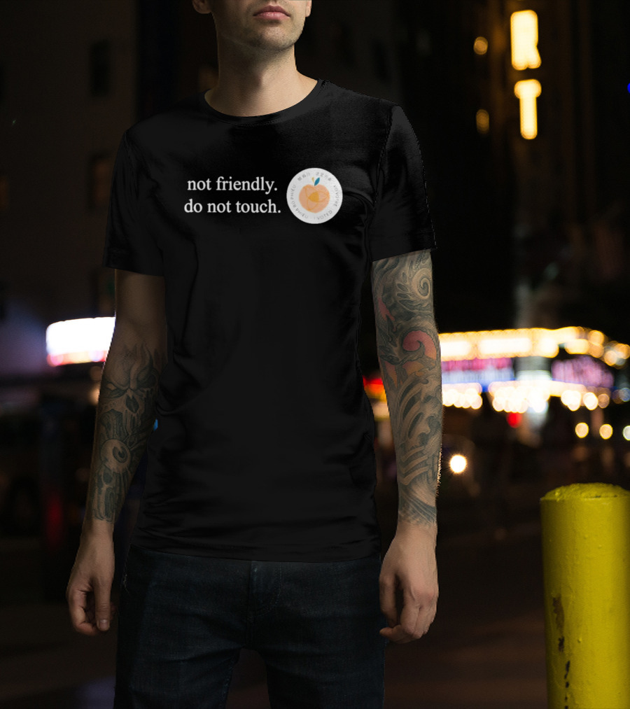 Not Friendly Do Not Touch Peach Fruit T-Shirt