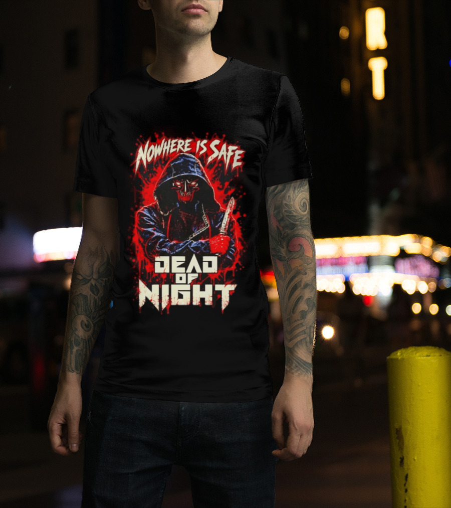 Nowhere Is Safe Dead Of Night Horror Slasher Dark Hooded Figure With Knife T-Shirt