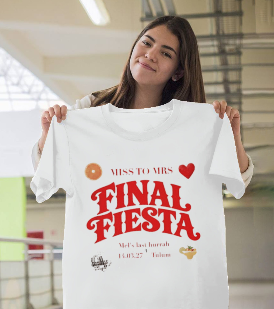 Miss To Mrs Final Fiesta Mel's Last Hurrah 14.03.27 Tulum T-Shirt