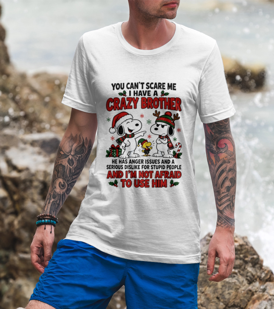 You Can't Scare Me I Have A Crazy Brother Christmas Snoopy Reindeer Holiday Humor T-Shirt