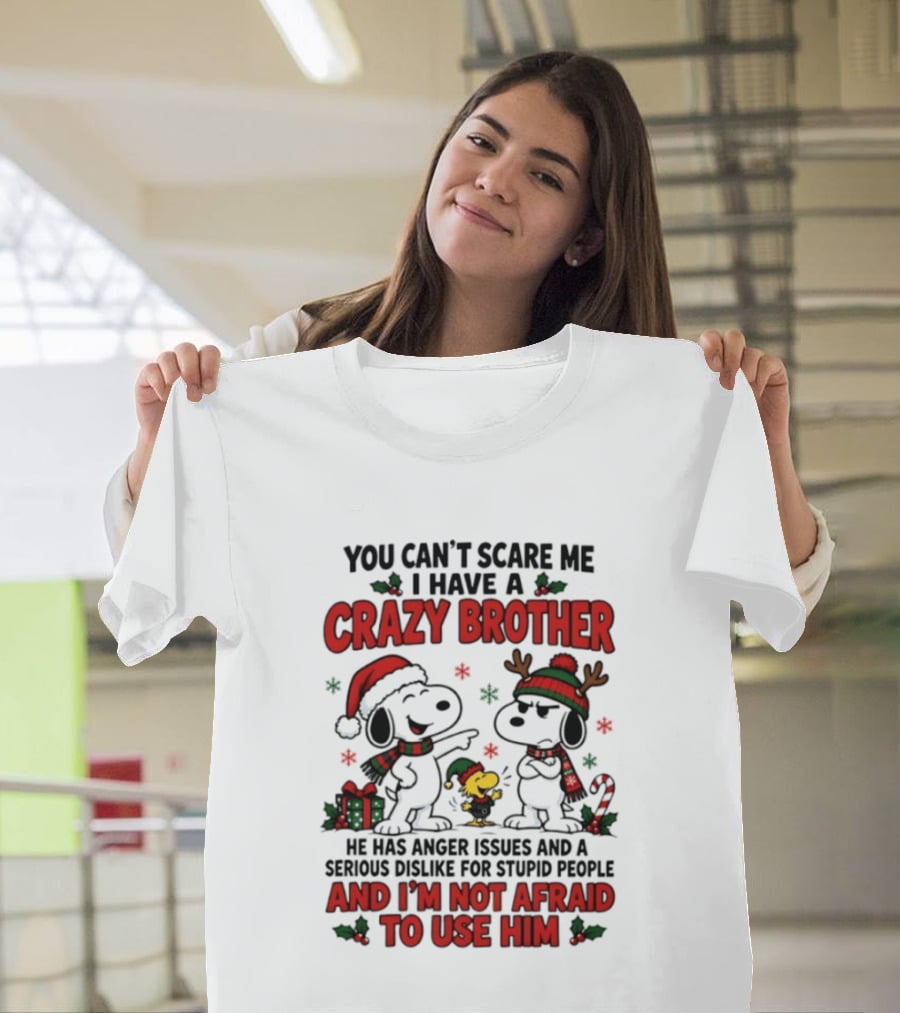 You Can't Scare Me I Have A Crazy Brother Christmas Snoopy Reindeer Holiday Humor T-Shirt