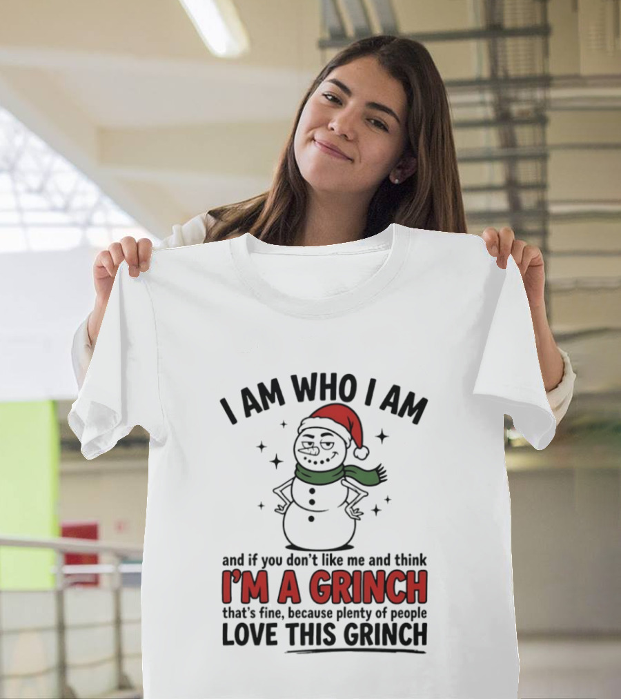 I Am Who I Am I'm A Grinch That's Fine Love This Grinch T-Shirt