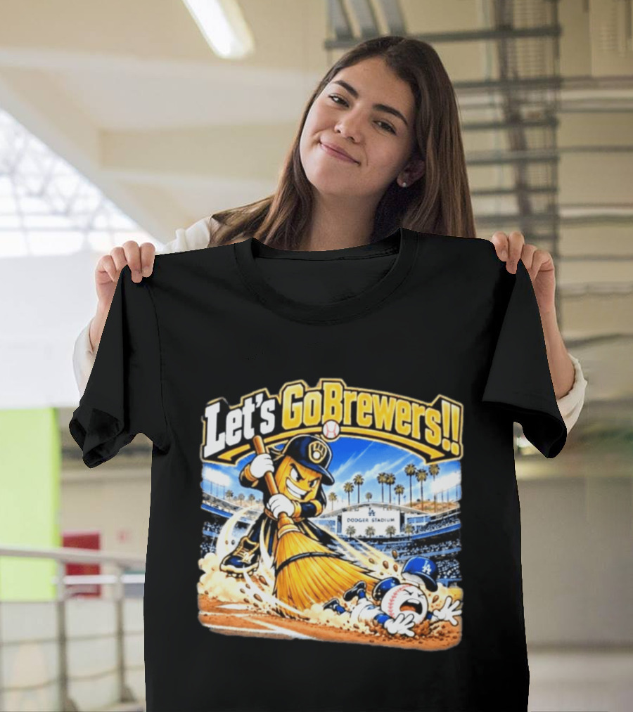Let's Go Brewers Milwaukee Sweeping Dodgers Stadium Comedy T-Shirt