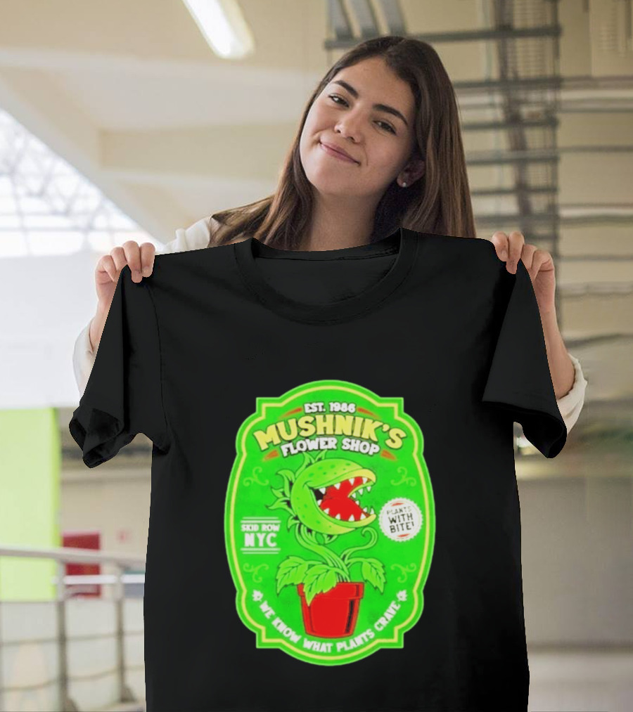 Mushnik's Flower Shop Est 1986 Skid Row NYC Plants With Bite We Know What Plants Crave T-Shirt