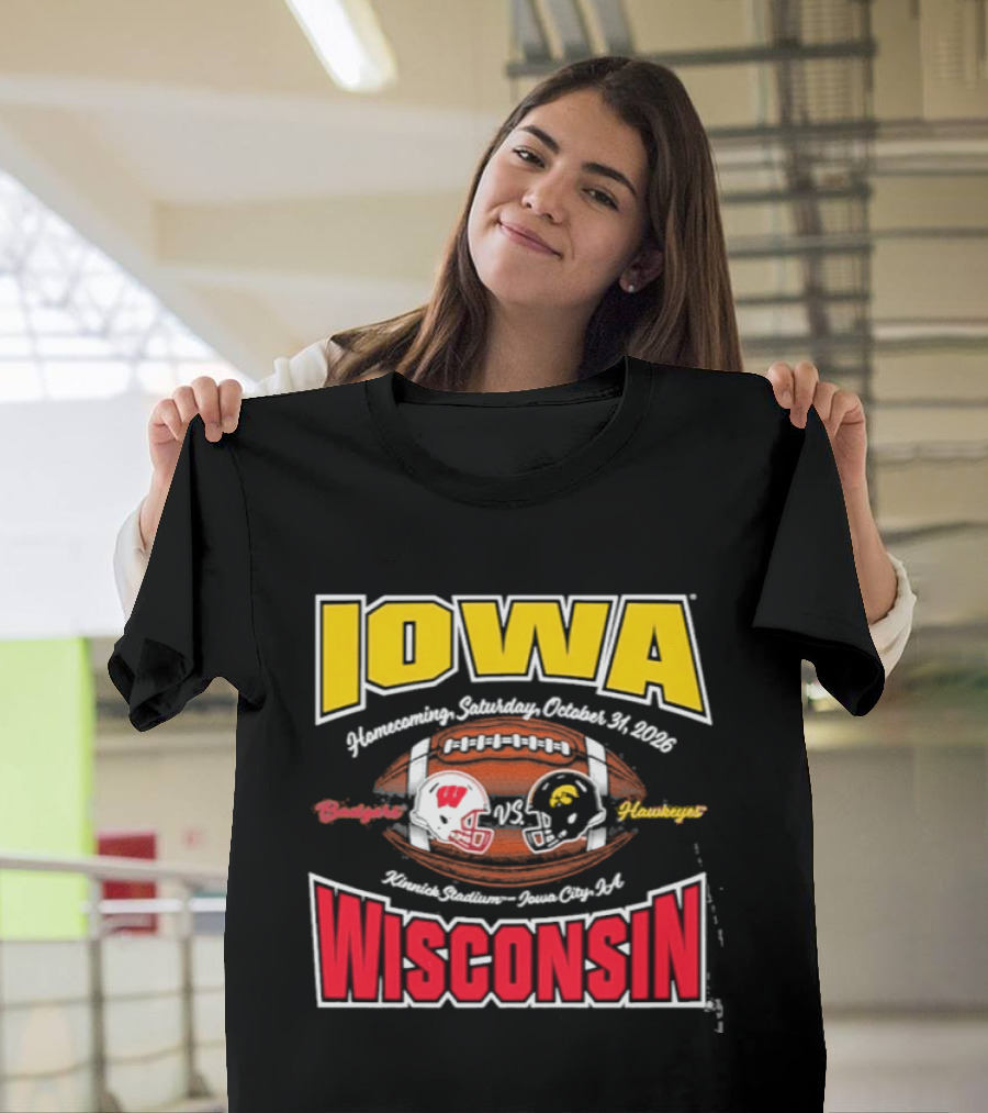 Iowa Hawkeyes Vs Wisconsin Badgers 2026 Homecoming Football Game Kinnick Stadium October 31 Iowa City T-Shirt