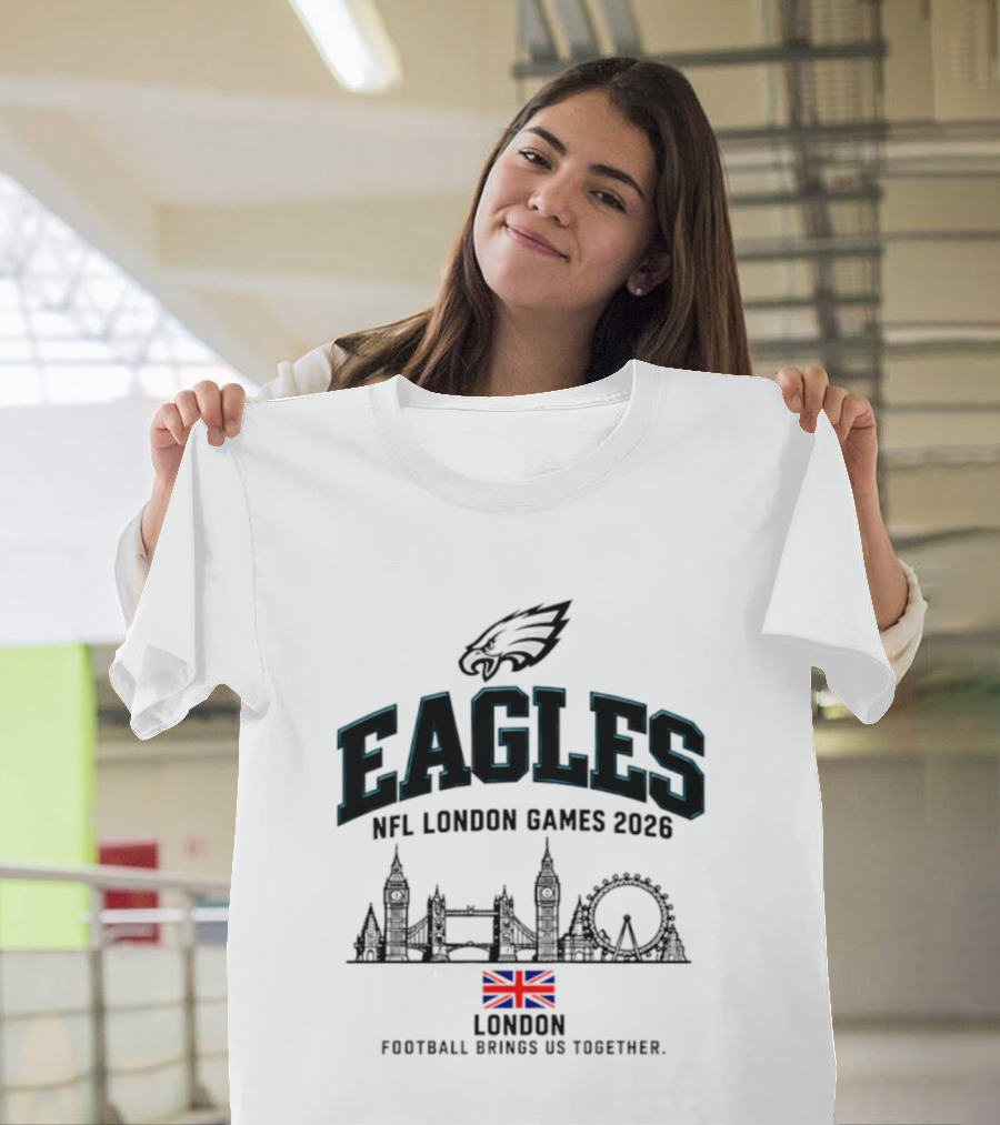 Eagles NFL London Games 2026 Football Brings Us Together T-Shirt