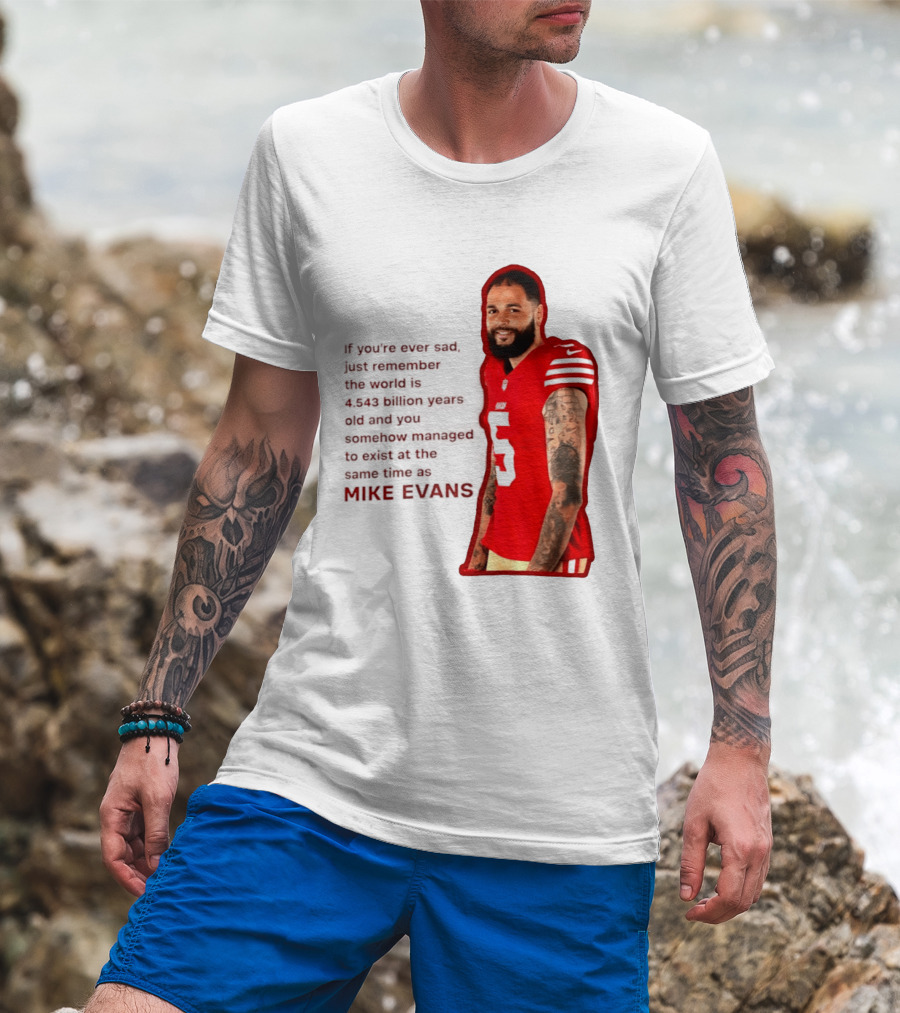 Mike Evans San Francisco 49ers Remember The World Is 4.543 Billion Years Old T-Shirt