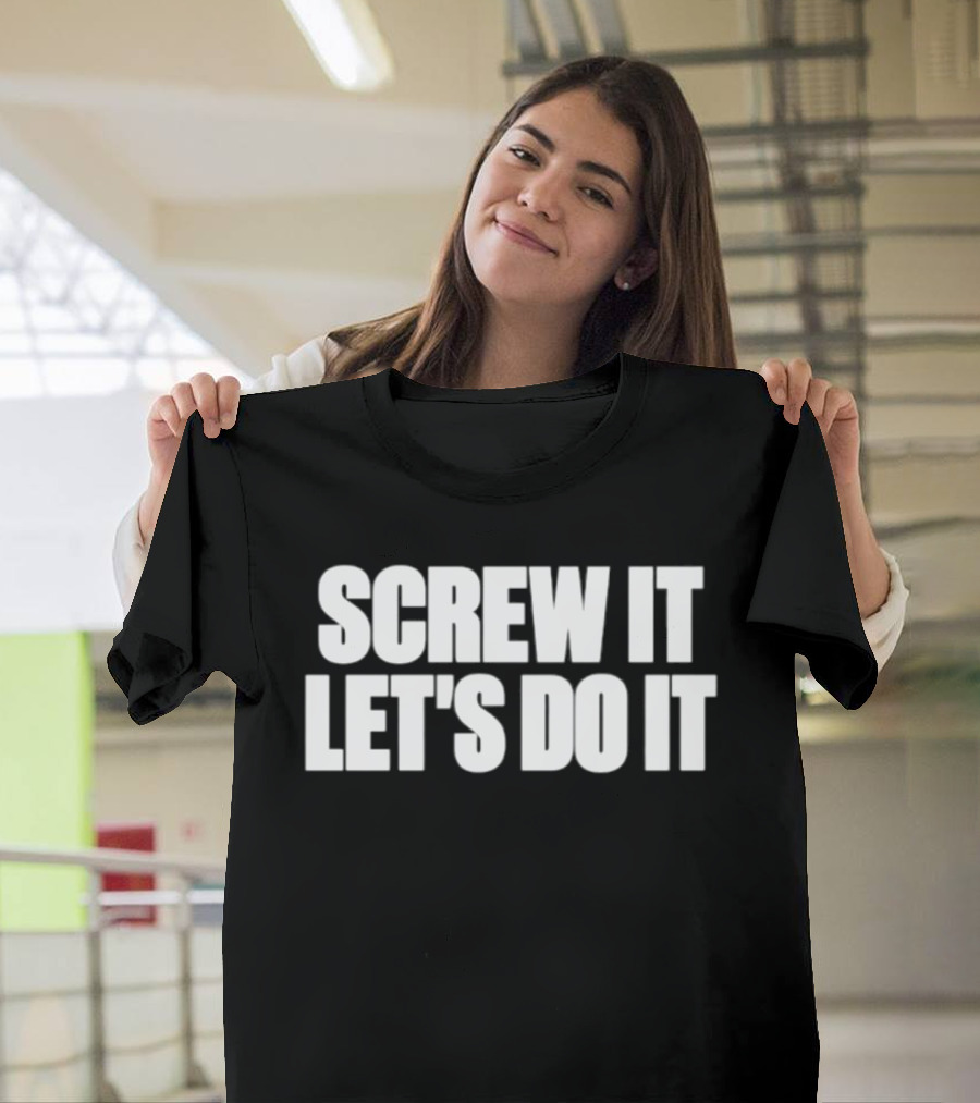 Screw It Let's Do It T-Shirt