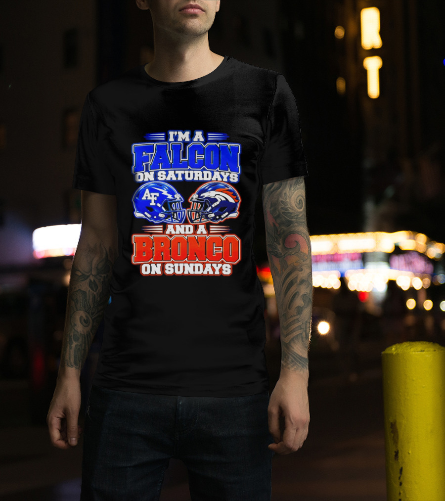 I'm A Falcon On Saturdays And A Bronco On Sundays Air Force AF Denver Broncos T-Shirt